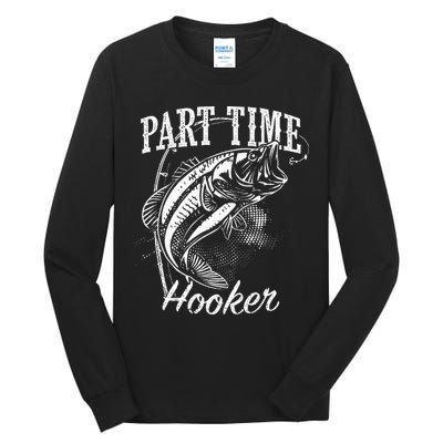 Part Time Hooker Fishing Tall Long Sleeve T-Shirt