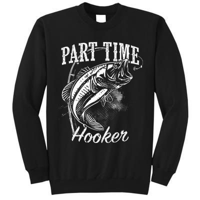 Part Time Hooker Fishing Tall Sweatshirt