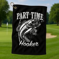 Part Time Hooker Fishing Golf Towel