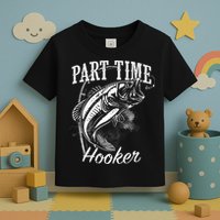 Part Time Hooker Fishing Toddler T-Shirt