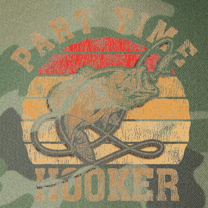 Part Time Hooker Funny Fishermen Sarcastic Joke For Dad Legacy Tie Dye Trucker Hat