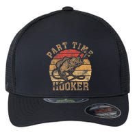 Part Time Hooker Funny Fishermen Sarcastic Joke For Dad Flexfit Unipanel Trucker Cap