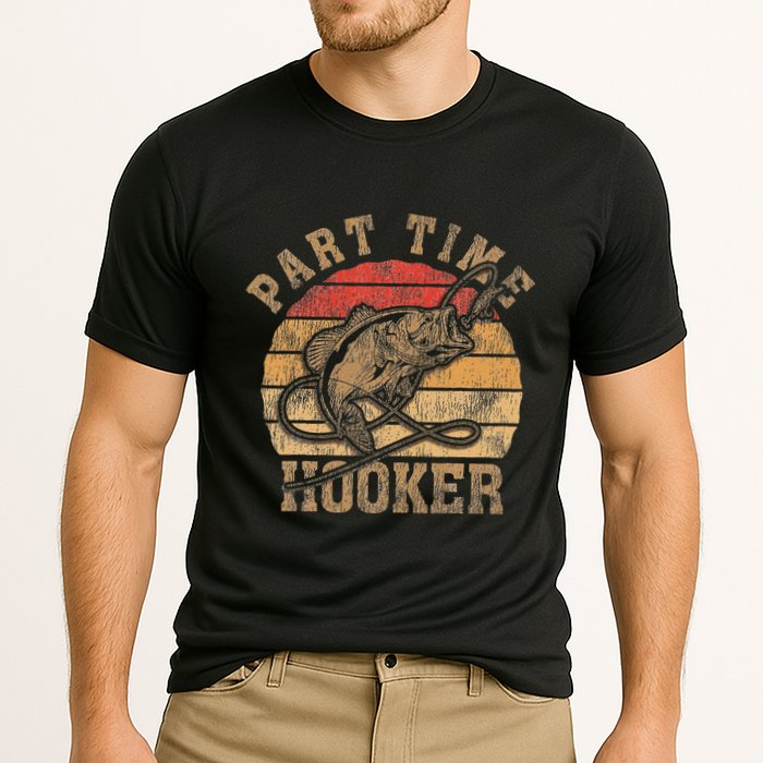 Part Time Hooker Funny Fishermen Sarcastic Joke For Dad Performance Shirt