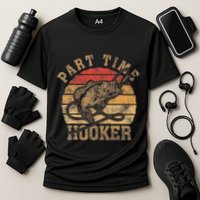 Part Time Hooker Funny Fishermen Sarcastic Joke For Dad Performance Shirt