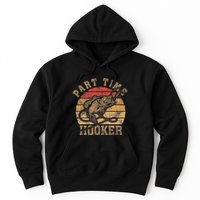 Part Time Hooker Funny Fishermen Sarcastic Joke For Dad Hoodie