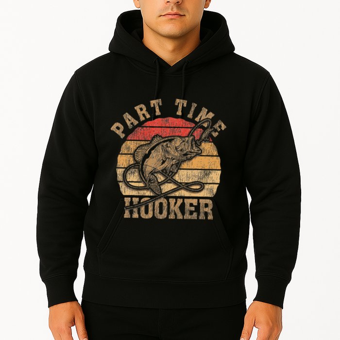 Part Time Hooker Funny Fishermen Sarcastic Joke For Dad Hoodie