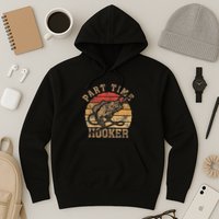 Part Time Hooker Funny Fishermen Sarcastic Joke For Dad Hoodie