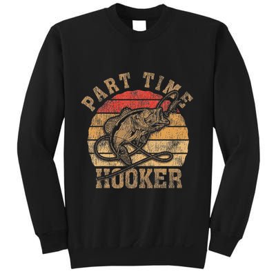 Part Time Hooker Funny Fishermen Sarcastic Joke For Dad Sweatshirt