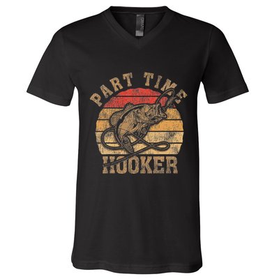 Part Time Hooker Funny Fishermen Sarcastic Joke For Dad V-Neck T-Shirt