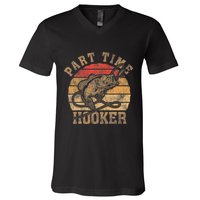 Part Time Hooker Funny Fishermen Sarcastic Joke For Dad V-Neck T-Shirt
