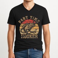 Part Time Hooker Funny Fishermen Sarcastic Joke For Dad V-Neck T-Shirt