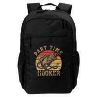 Part Time Hooker Funny Fishermen Sarcastic Joke For Dad Backpack