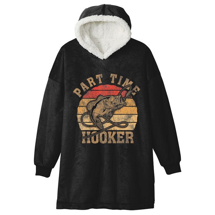 Part Time Hooker Funny Fishermen Sarcastic Joke For Dad Hooded Wearable Blanket