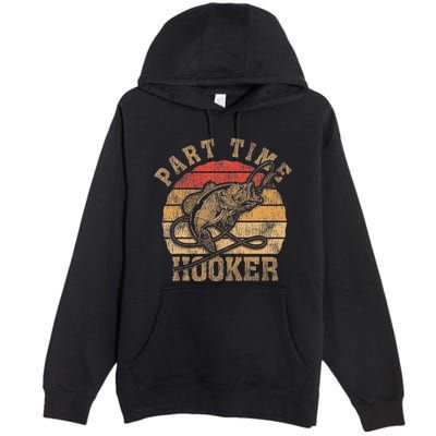 Part Time Hooker Funny Fishermen Sarcastic Joke For Dad Premium Pullover Hoodie
