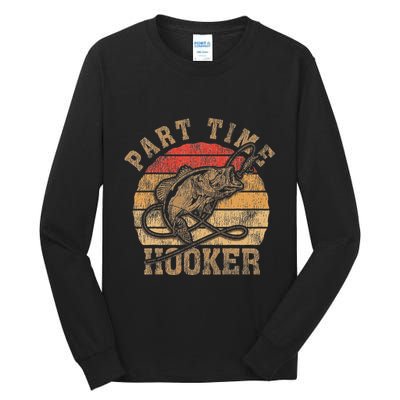 Part Time Hooker Funny Fishermen Sarcastic Joke For Dad Tall Long Sleeve T-Shirt