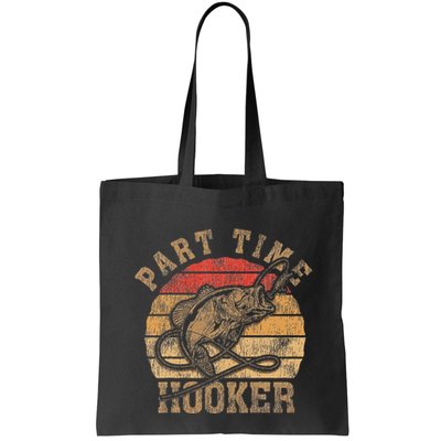 Part Time Hooker Funny Fishermen Sarcastic Joke For Dad Bag