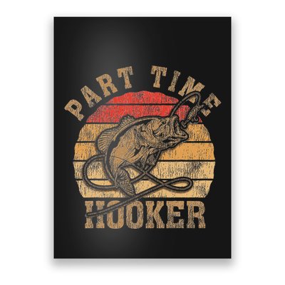 Part Time Hooker Funny Fishermen Sarcastic Joke For Dad Poster