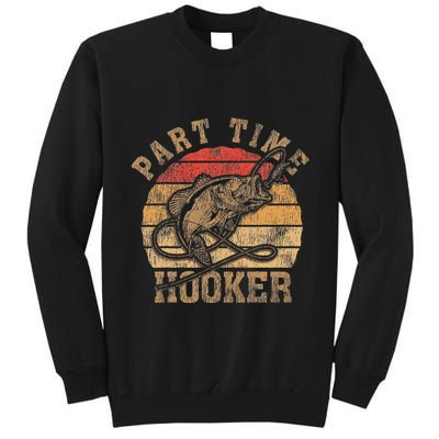 Part Time Hooker Funny Fishermen Sarcastic Joke For Dad Tall Sweatshirt