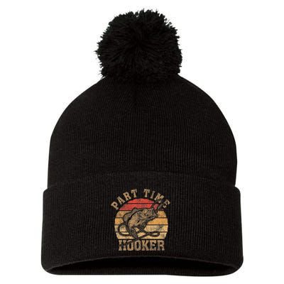 Part Time Hooker Funny Fishermen Sarcastic Joke For Dad Pom Pom 12in Knit Beanie