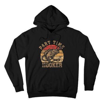 Part Time Hooker Funny Fishermen Sarcastic Joke For Dad Tall Hoodie