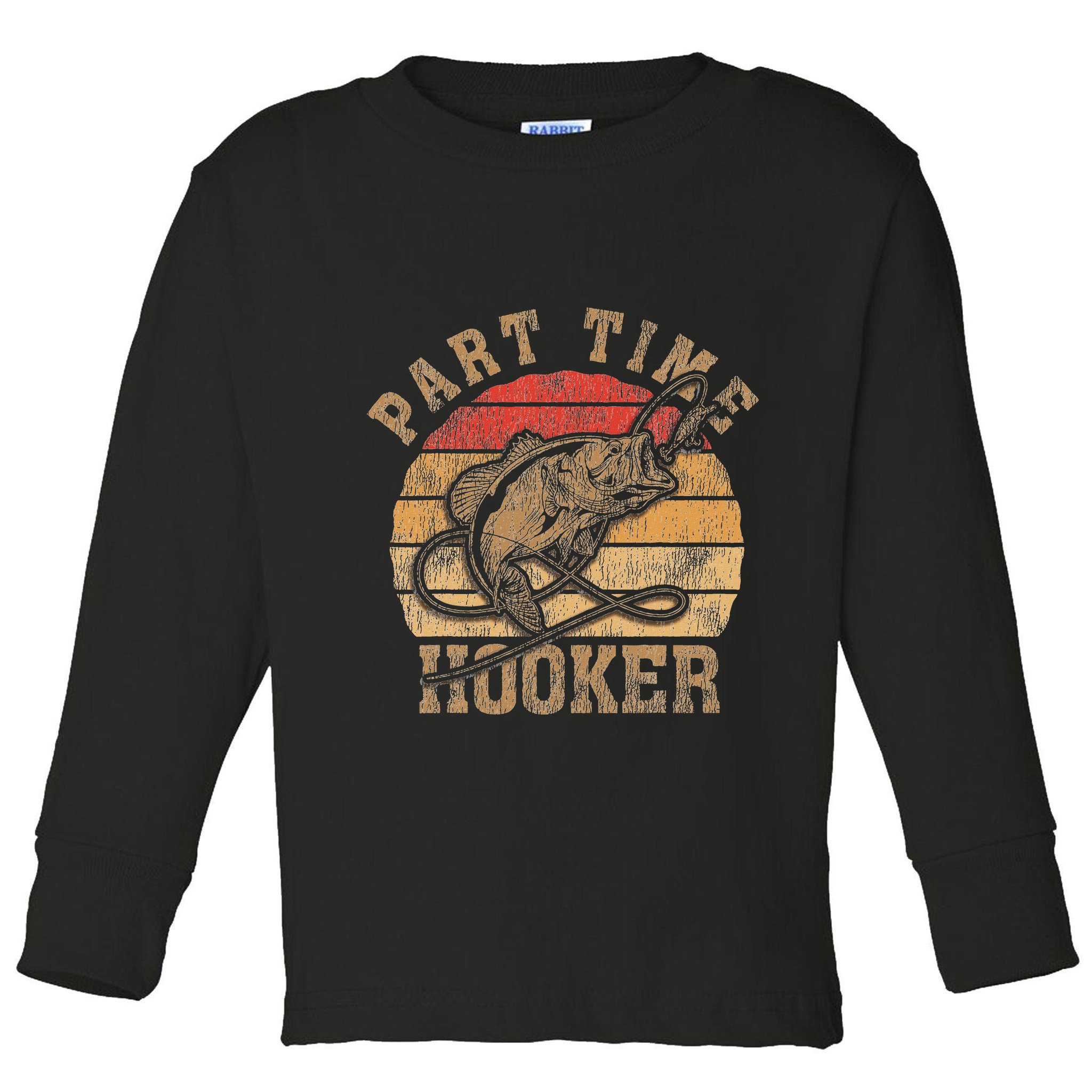 Part Time Hooker Funny Fishermen Sarcastic Joke For Dad Toddler Long Sleeve Shirt