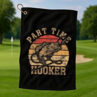 Part Time Hooker Funny Fishermen Sarcastic Joke For Dad Golf Towel