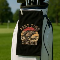 Part Time Hooker Funny Fishermen Sarcastic Joke For Dad Golf Towel