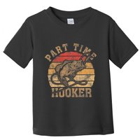 Part Time Hooker Funny Fishermen Sarcastic Joke For Dad Toddler T-Shirt