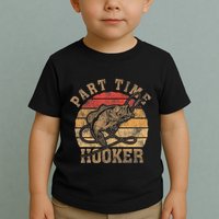 Part Time Hooker Funny Fishermen Sarcastic Joke For Dad Toddler T-Shirt