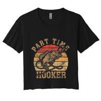 Part Time Hooker Funny Fishermen Sarcastic Joke For Dad Crop Top