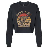Part Time Hooker Funny Fishermen Sarcastic Joke For Dad Cropped Pullover Crew