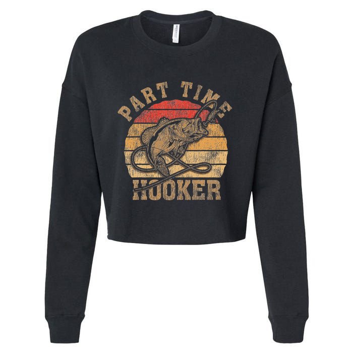 Part Time Hooker Funny Fishermen Sarcastic Joke For Dad Cropped Pullover Crew