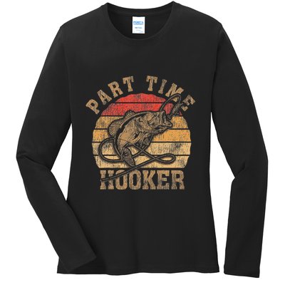 Part Time Hooker Funny Fishermen Sarcastic Joke For Dad Ladies Long Sleeve Shirt