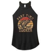Part Time Hooker Funny Fishermen Sarcastic Joke For Dad Women's Perfect Tri Rocker Tank