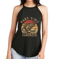 Part Time Hooker Funny Fishermen Sarcastic Joke For Dad Women's Perfect Tri Rocker Tank