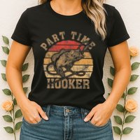 Part Time Hooker Funny Fishermen Sarcastic Joke For Dad Womens T-Shirt