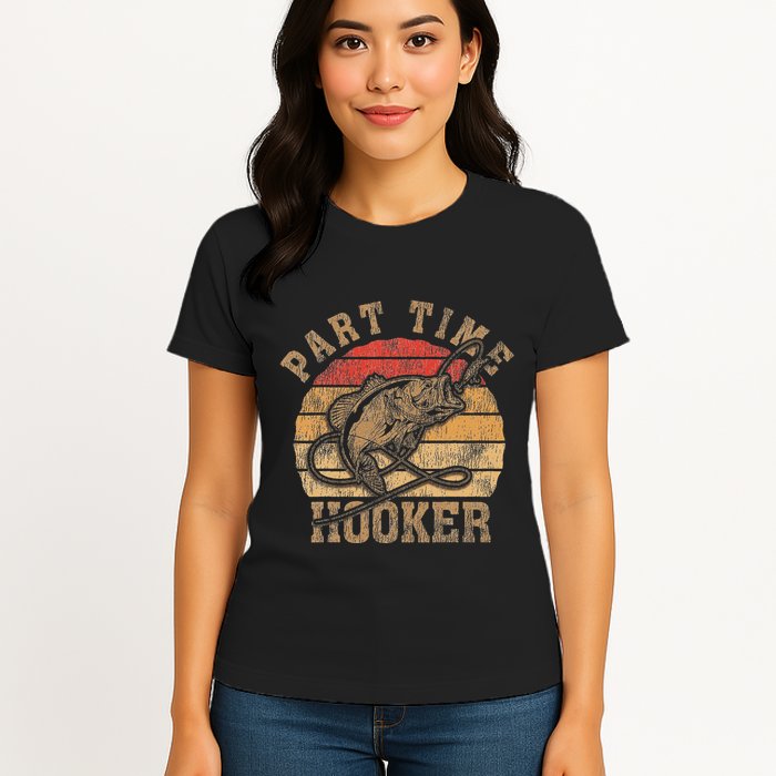 Part Time Hooker Funny Fishermen Sarcastic Joke For Dad Womens T-Shirt