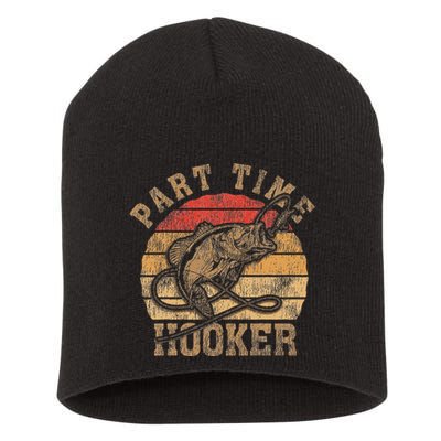 Part Time Hooker Funny Fishermen Sarcastic Joke For Dad Short Acrylic Beanie