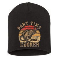 Part Time Hooker Funny Fishermen Sarcastic Joke For Dad Short Acrylic Beanie