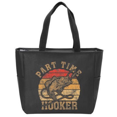 Part Time Hooker Funny Fishermen Sarcastic Joke For Dad Zip Tote Bag