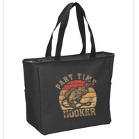 Part Time Hooker Funny Fishermen Sarcastic Joke For Dad Zip Tote Bag