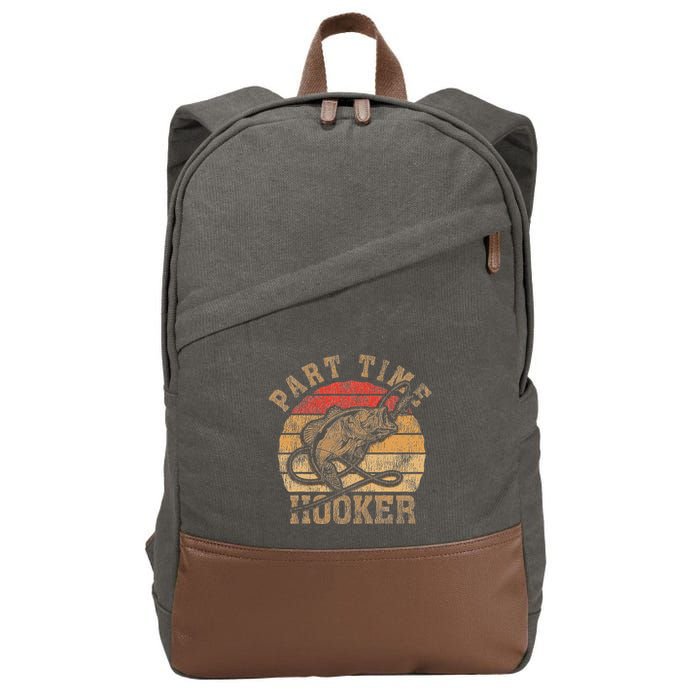 Part Time Hooker Funny Fishermen Sarcastic Joke For Dad Cotton Canvas Backpack