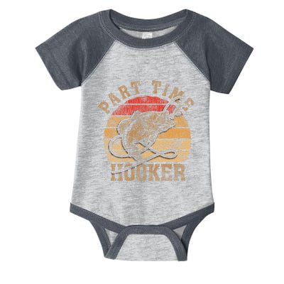 Part Time Hooker Funny Fishermen Sarcastic Joke For Dad Infant Baby Jersey Bodysuit