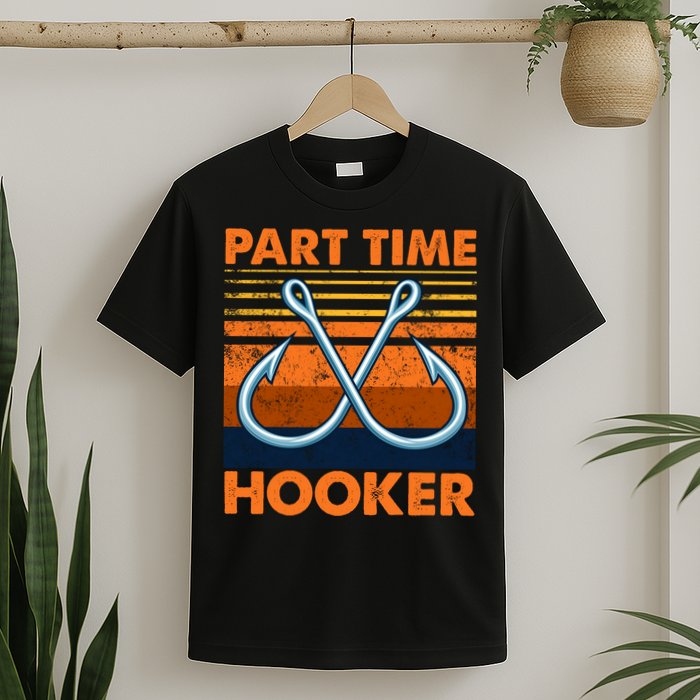 Part Time Hooker Funny T-Shirt
