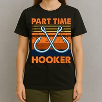 Part Time Hooker Funny T-Shirt