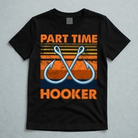 Part Time Hooker Funny T-Shirt
