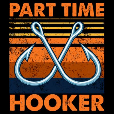 Part Time Hooker Funny T-Shirt