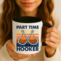 Part Time Hooker Funny Mug