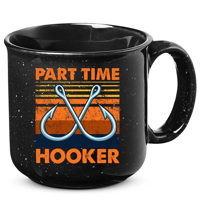 Part Time Hooker Funny 15oz Campfire Ceramic Mug