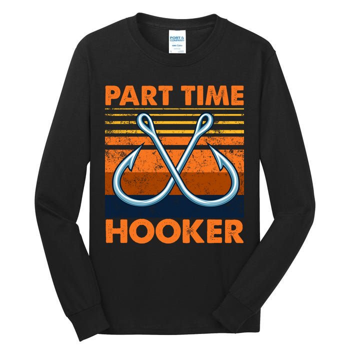 Part Time Hooker Funny Tall Long Sleeve T-Shirt